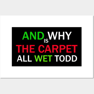 And Why is the Carpet All Wet, Todd Posters and Art